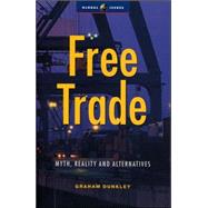 Free Trade Myths, Realities and Alternatives by Dunkley, Graham, 9781856498630