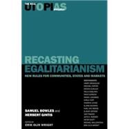 Recasting Egalitarianism New Rules for Communities, States and Markets by Bowles, Samuel; Brighouse, Harry; Gintis, Herbert; Wright, Erik Olin, 9781859848630