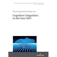 Cognitive Linguistics in the Year 2017 by Grygiel, Marcin; Kieltyka, Robert, 9783631778630