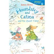 Houndsley and Catina and the Quiet Time Candlewick Sparks by Howe, James; Gay, Marie-Louise, 9780763668631