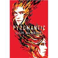 Pyromantic by McBride, Lish, 9780805098631