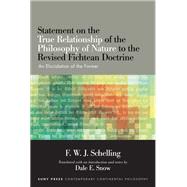Statement on the True Relationship of the Philosophy of Nature to the Revised Fichtean Doctrine by Schelling, Friedrich Wilhelm Joseph Von; Snow, Dale E., 9781438468631