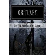Obituary by Tucker, Eric; Conley, Jennifer, 9781481248631
