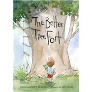 The Better Tree Fort by Kerrin, Jessica Scott; Leng, Qin, 9781554988631