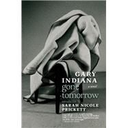 Gone Tomorrow A novel by Indiana, Gary; Prickett, Sarah Nicole, 9781609808631