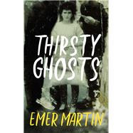 Thirsty Ghosts by Martin, Emer, 9781843518631