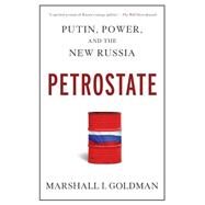 Petrostate Putin, Power, and the New Russia by Goldman, Marshall I., 9780195398632