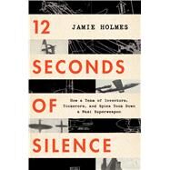 12 Seconds Of Silence by Holmes, Jamie, 9780358508632