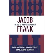 Jacob Frank The End to the Sabbatain Heresy by Kraushar, Alexandr; Levy, Herbert, 9780761818632