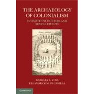 The Archaeology of Colonialism by Voss, Barbara L.; Casella, Eleanor Conlin, 9781107008632