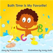 Bath Time Is My Favorite! by Nevers, Promise; Scott, Korey, 9781502498632