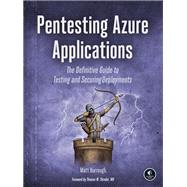 Pentesting Azure Applications The Definitive Guide to Testing and Securing Deployments by BURROUGH, MATT, 9781593278632