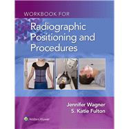 Workbook for Radiographic Positioning and Procedures by Wagner, Jennifer; Fulton, S. Katie, 9781975108632
