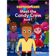 Captain Cake: Meet the Candy Crew by Skinner, Chris, 9789814928632