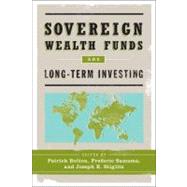 Sovereign Wealth Funds and Long-term Investing by Bolton, Patrick; Samama, Frederic; Stiglitz, Joseph E., 9780231158633