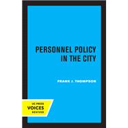 Personnel Policy in the City by Frank J. Thompson, 9780520308633