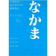 Student Activities Manual for Hatasa/Hatasa/Makino's Nakama 1B: Introductory Japanese: Communication, Culture, Context by Hatasa, Yukiko Abe; Hatasa, Kazumi; Makino, Seiichi, 9780547208633