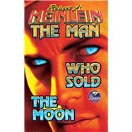 The Man Who Sold the Moon by Heinlein, Robert A., 9780671578633