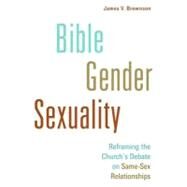 Bible, Gender, Sexuality by Brownson, James V.; Granberg-Michaelson, Wesley, 9780802868633