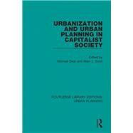Urbanization and Urban Planning in Capitalist Society by Dear; Michael, 9781138478633
