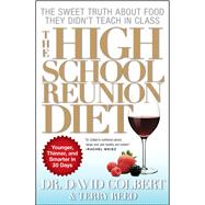 The High School Reunion Diet Younger, Thinner, and Smarter in 30 Days by Colbert, David A.; Reed, Terry, 9781439128633