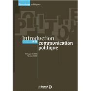 Introduction  la communication politique by Philippe Aldrin; Nicolas Hub, 9782807308633