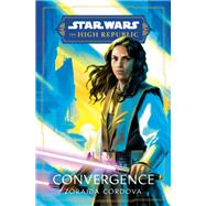 Star Wars: Convergence (The High Republic) by Crdova, Zoraida, 9780593358634