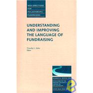 Understanding and Improving the Language of Fundraising New Directions for Philanthropic Fundraising, Number 22 by Seiler, Timothy L., 9780787948634