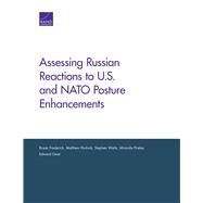 Assessing Russian Reactions to U.s. and NATO Posture Enhancements by Frederick, Bryan; Povlock, Matthew; Watts, Stephen; Priebe, Miranda; Geist, Edward, 9780833098634