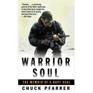 Warrior Soul The Memoir of a Navy Seal by PFARRER, CHUCK, 9780891418634