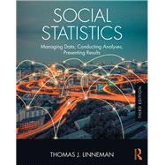 Social Statistics: Managing Data, Conducting Analyses, Presenting Results by Linneman; Thomas J., 9781138228634