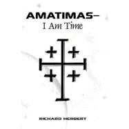 Amatimas?i Am Time by Herbert, Richard, 9781426938634