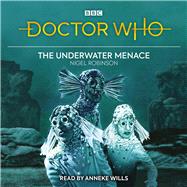 Doctor Who: The Underwater Menace by Wills, Anneke, 9781529138634