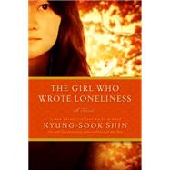 The Girl Who Wrote Loneliness by Shin, Kyung-sook; Jung, Ha-Yun, 9781605988634