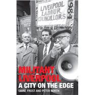 Militant Liverpool A City on the Edge by Frost, Diane; North, Peter, 9781846318634