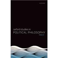 Oxford Studies in Political Philosophy Volume 11 by Wall, Steven, 9780198958635