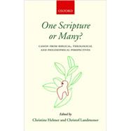 One Scripture or Many? Canon from Biblical, Theological, and Philosophical Perspectives by Helmer, Christine; Landmesser, Christof, 9780199258635