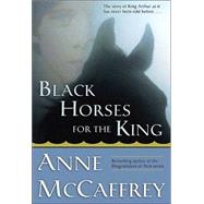 Black Horses For the King by MCCAFFREY, ANNE, 9780345468635