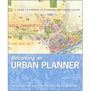 Becoming an Urban Planner A Guide to Careers in Planning and Urban Design by Bayer, Michael; Frank, Nancy; Valerius, Jason, 9780470278635