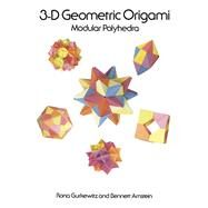 3-D Geometric Origami by Gurkewitz, Rona; Arnstein, Bennett, 9780486288635