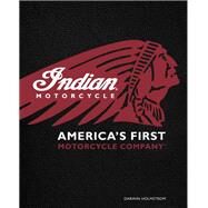 Indian Motorcycle America's First Motorcycle Company by Holmstrom, Darwin, 9780760348635