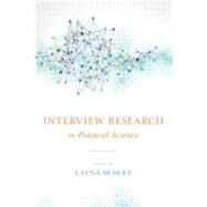 Interview Research in Political Science by Mosley, Layna, 9780801478635