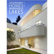 Legendary Homes of the Minneapolis Lakes by Melvin, Karen; Hammel, Bette, 9780873518635