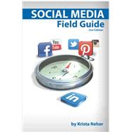 Social Media Field Guide: Discover the Strategies, Tactics and Tools for Successful Social Media Marketing by Neher, Krista, Quindlen, Kim, Quindlen, Kelly, 9780983028635
