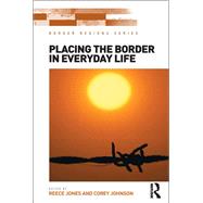 Placing the Border in Everyday Life by Jones,Reece, 9781138218635