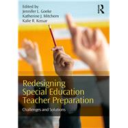Redesigning Special Education Teacher Preparation: Challenges and Solutions by Goeke; Jennifer L., 9781138698635