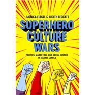 Superhero Culture Wars by Flegel, Monica; Leggatt, Judith, 9781350148635