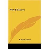 Why I Believe by Salmon, E. Frank, 9781419168635