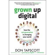 Grown Up Digital: How the Net Generation is Changing Your World by Tapscott, Don, 9780071508636