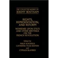 Rights, Representation, and Reform Nonsense upon Stilts and Other Writings on the French Revolution by Bentham, Jeremy; Schofield, Philip; Pease-Watkin, Catherine; Blamires, Cyprian, 9780199248636